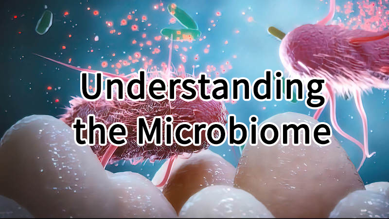Understanding the Microbiome