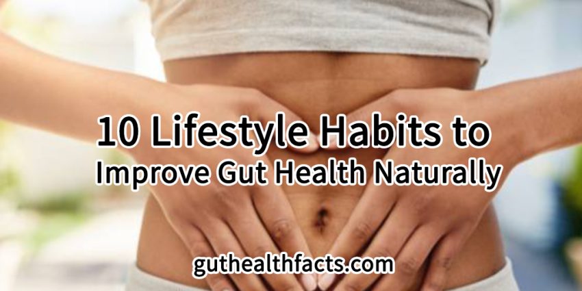 10 Lifestyle Habits to Improve Gut Health Naturally