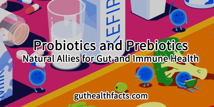 Probiotics and Prebiotics Natural Allies for Gut and Immune Health