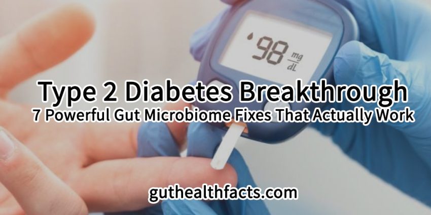 Type 2 Diabetes Breakthrough 7 Powerful Gut Microbiome Fixes That Actually Work